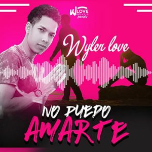 Wyler Love – No Puedo Amarte